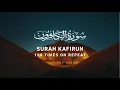 Download Lagu Surah Kafirun - 100 Times On Repeat