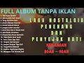 Lagu FULL ALBUM || KUMPULAN LAGU NOSTALGIA DAN TEMBANG KENANGAN TH 80an - 90an PALING VIRAL DAN POPULER