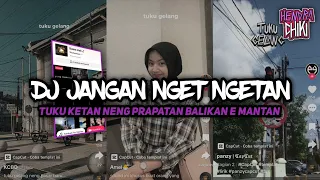 dj jangan nget ngetan tuku ketan neng prapatan balikane mantan yang lagi viral tiktok