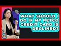 What Should I Do If My Petco Credit Card Is Declined - Crazy About Credit Cards