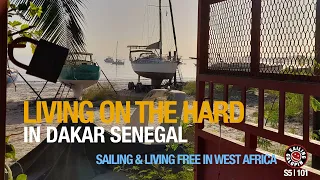 Living On The Hard In Dakar Senegal | Sailing & Living Free In West Africa | Season 5 | Episode 101