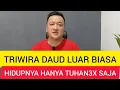 TRIWIRA DAUD YANG LUAR BIASA. Hidup Mereka Hanya Untuk Tuhan Tuhan dan Tuhan saja.