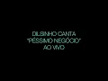 DILSINHO - PÉSSIMO NEGÓCIO (Ao Vivo - 03/12/22) Te Contei?