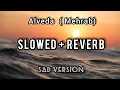 Lagu Alveda Mehrab | slowed + Reverb | Sad Version|