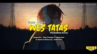 Download DJ WES TATAS Remix Full Bass Terbaru 2022 ( DJ ArdiDexter ) MP3