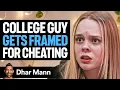 College Boyfriend Gets FRAMED For CHEATING Dhar Mann