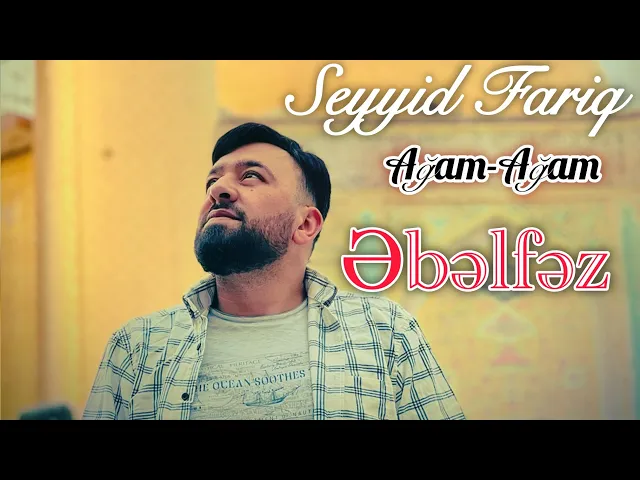 Seyyid Fariq - Ağam Ağam Əbəlfəzl yeni mərsiyyə 2025
