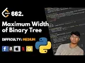 Maximum Width of Binary Tree Leet code 662 Theory explained Python code July code challenge