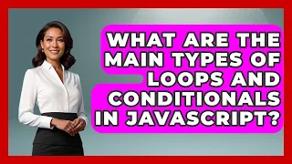 What Are the Main Types of Loops and Conditionals in JavaScript JavaScript Toolkit News