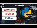 Tutorial Python Como SUMAR dos NUMEROS Variables que introduzca el usuario