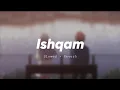 Download Lagu Ishqam - Slowed + Reverb