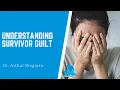 Understanding Survivor Guilt with Dr Arthur Bregman MD