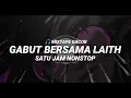 Download Lagu GABUT BERSAMA LAITH SATU JAM NONSTOP [mixtape gacor Laith RMX]