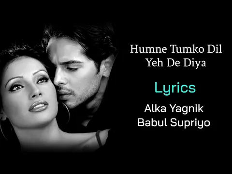 Download MP3 Hamne Tumko Dil Ye De Diya (LYRICS) - Alka Yagnik, Babul Supriyo | Gunaah | Dino Morea, Bipasha Basu