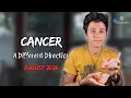 CANCER AUGUST 2026 - A Different Direction MONTHLY Reading