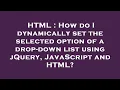 HTML How do I dynamically set the selected option of a drop-down list using jQuery JavaScript and