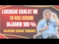Download Lagu LAKUKANLAH SHALAT INI 18 KALI SEHARI DIJAMIN 100% HAJATMU SEGERA TERWUJUD
