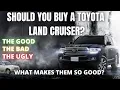 Should You Buy a Toyota Land Cruiser What makes them so good