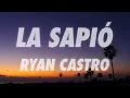 Ryan Castro - LA SAPIÓ (Letra/Lyrics)