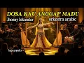 DANGDUT DOSA KAU ANGGAP MADU - JHONNY SKANDAR - Ciptaan H Ukat Versi Arabic Orkestra Shymponi 