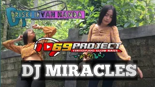 Download DJ MIRACLES BY RISKI IRVAN NANDA/69 PROJECT/ SLOW BASS HORE MP3