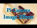 Taking Still Camera Images On A Raspberry Pi Using Different Image Effects