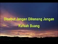 Disebut Jangan Dikenang Jangan - Rafeah Buang
