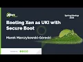 Booting Xen as UKI with Secure Boot Spring 2026