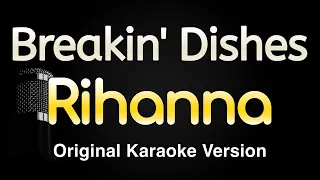 Breakin' Dishes - Rihanna (Karaoke Songs With Lyrics - Original Key)