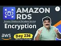 Day 236 AWS RDS Encryption AWS Tutorial Bhavesh Atara