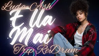 ella mai trip luda ash redrum 81bpm 