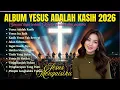 Lagu Kumpulan Lagu Rohani 2026 | Pujian Rohani Kristen Spesial Awal Tahun 2026 | Yesus Adalah Kasih