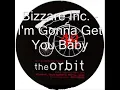 Bizzare Inc. - I'm Gonna Get You Baby