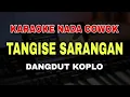 TANGISE SARANGAN - KARAOKE NADA COWOK PRIA || LAGU JAWA DANGDUT KOPLO