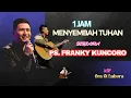 Download Lagu 1 Jam Menyembah Tuhan Bersama Ps Franky Kuncoro - Worship Because Love You - Ora Et Labora