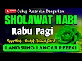 Download Lagu SHOLAWAT PENARIK REZEKI PALING DAHSYAT, Sholawat Nabi Muhammad SAW, SALAWAT JIBRIL PALING MERDU