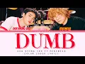 Doh Kyung Soo (도경수) – ‘DUMB’ (Feat. PENOMECO) | Color Coded Lyrics (Eng/Rom/Han) | Serenityn