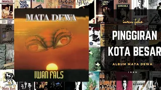 PINGGIRAN KOTA BESAR - Iwan Fals album Mata Dewa 1989 (Teks Lirik)