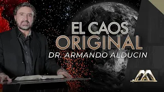 El Caos Original | Dr. Armando Alducin