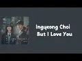 Download Lagu Choi Ingyeong - But I Love You [The Witch OST Part.2] {EASY LYRICS}