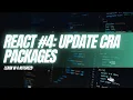 React Tutorial Series How to Update Packages in Create React App Project CRA Upgrade Guide