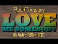 Download Lagu Bad Company - Love Me Somebody | 4k Video Lyrics