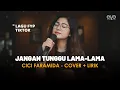 Lagu JANGAN TUNGGU LAMA LAMA - CICI PARAMIDA(COVER + LIRIK) BY EVA MUSIK