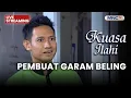 🔴 PEMBUAT GARAM BELING | LIVE KUASA ILAHI | 7 DESEMBER 2025