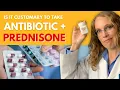 Is it customary to take Antibiotic with Prednisone
