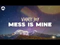 Download Lagu Vance Joy - Mess is Mine | Lyrics
