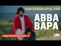 Download Lagu ABBA BAPA ABBA BAPA, KAU SEGALANYA BAGIKU #Pujianrohani
