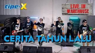 tipe x cerita tahun lalu live in warehouse