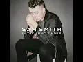 I'm Not The Only One - Sam Smith