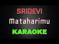 Download Lagu Sridevi - Mataharimu [Karaoke] | LMusical